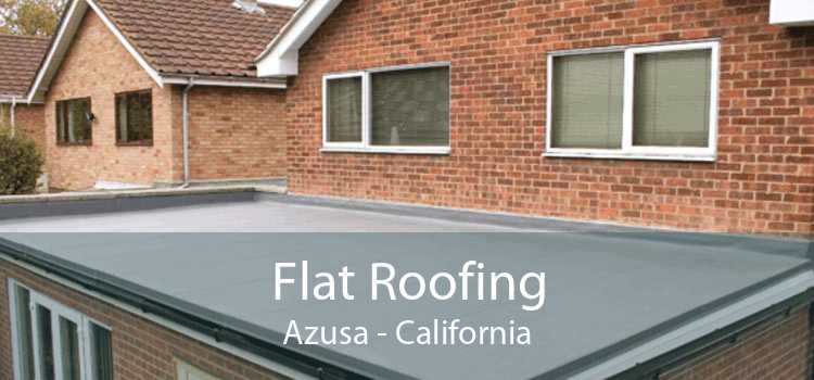 Flat Roofing Azusa - California