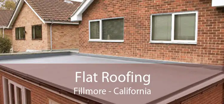 Flat Roofing Fillmore - California