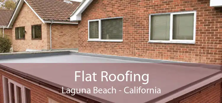 Flat Roofing Laguna Beach - California