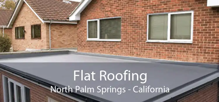 Flat Roofing North Palm Springs - California