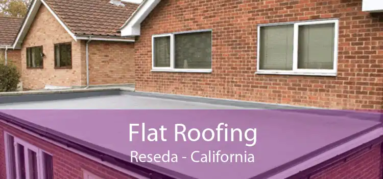 Flat Roofing Reseda - California