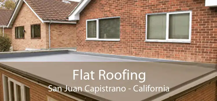 Flat Roofing San Juan Capistrano - California