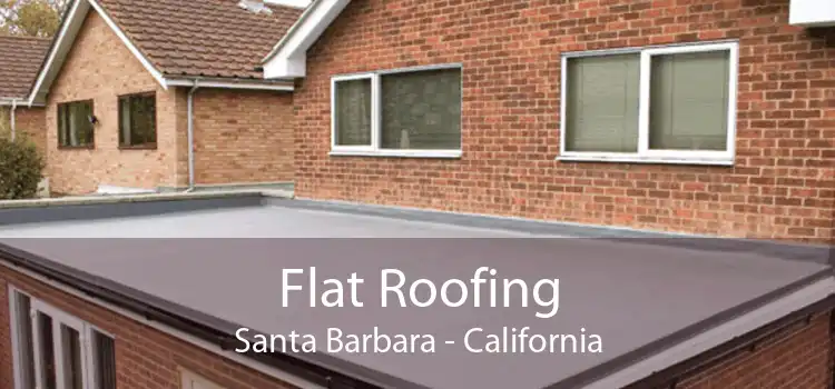 Flat Roofing Santa Barbara - California