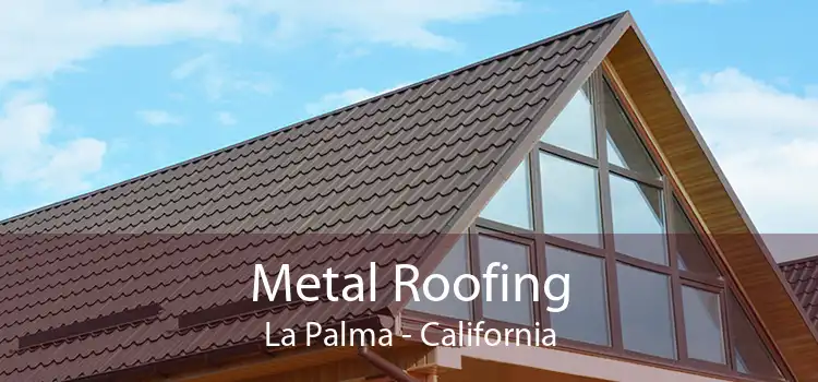 Metal Roofing La Palma - California
