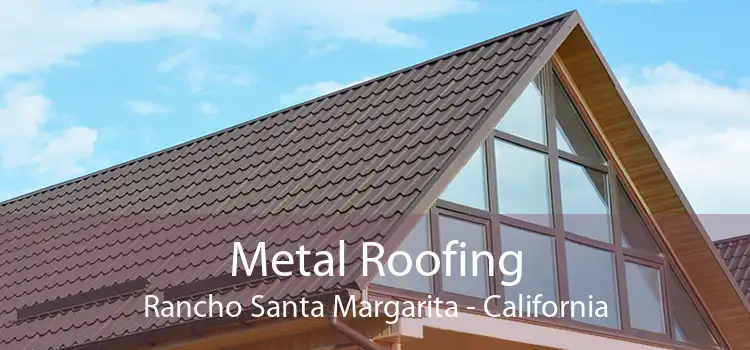 Metal Roofing Rancho Santa Margarita - California