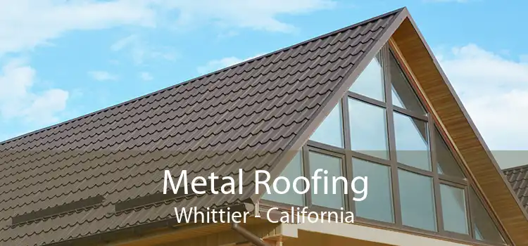Metal Roofing Whittier - California