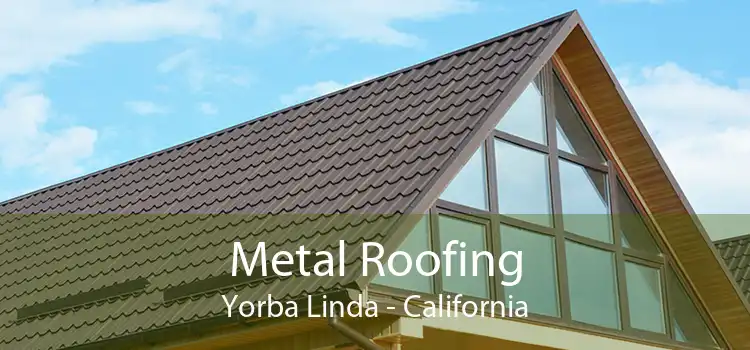 Metal Roofing Yorba Linda - California