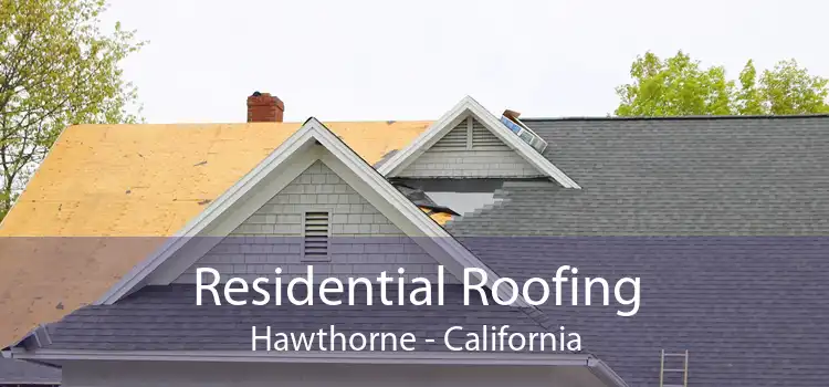 Residential Roofing Hawthorne - California