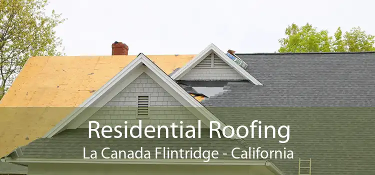 Residential Roofing La Canada Flintridge - California