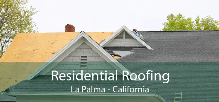 Residential Roofing La Palma - California