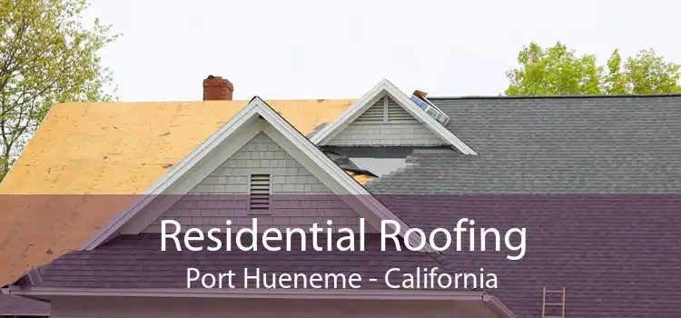 Residential Roofing Port Hueneme - California