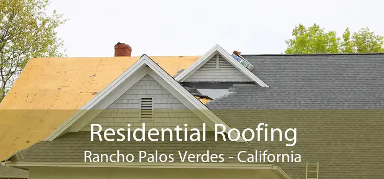 Residential Roofing Rancho Palos Verdes - California