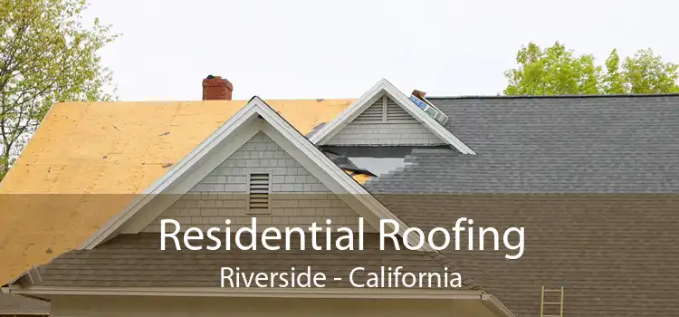 Residential Roofing Riverside - California