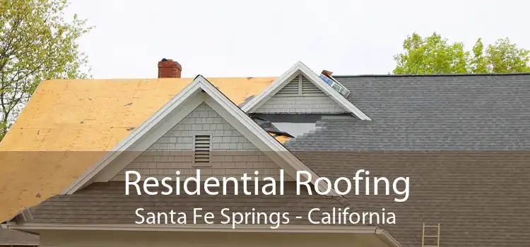 Residential Roofing Santa Fe Springs - California