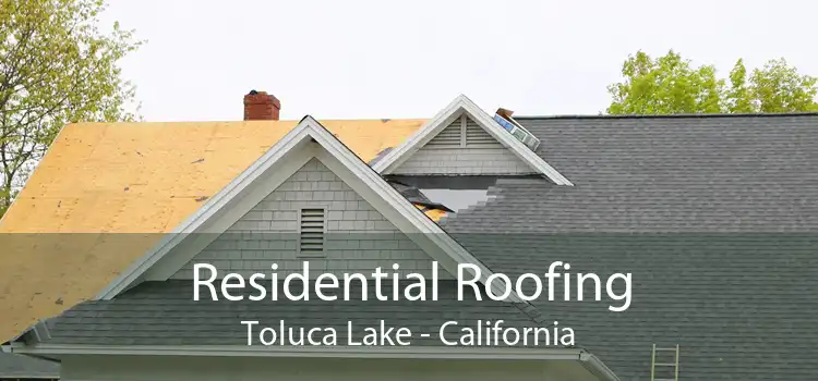 Residential Roofing Toluca Lake - California