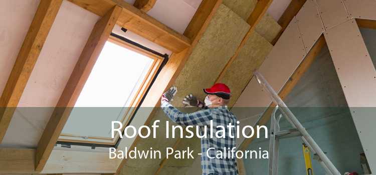 Roof Insulation Baldwin Park - California