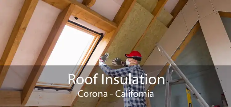 Roof Insulation Corona - California