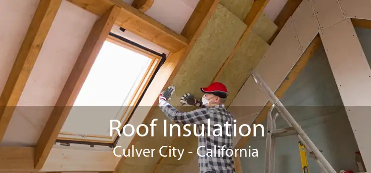 Roof Insulation Culver City - California