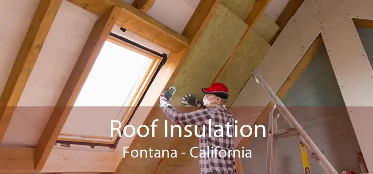 Roof Insulation Fontana - California