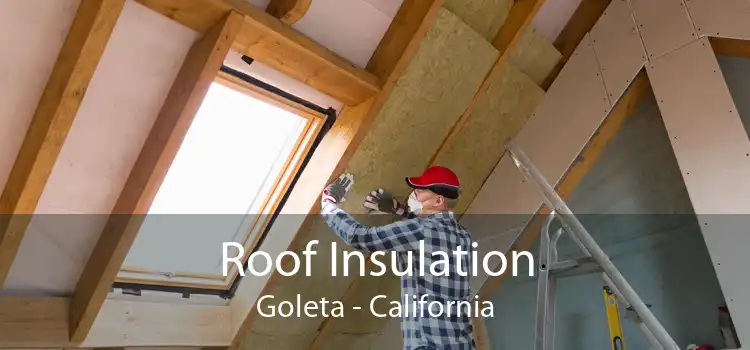 Roof Insulation Goleta - California