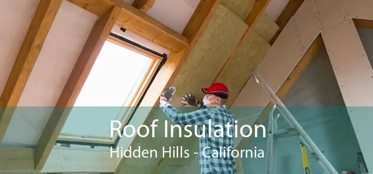 Roof Insulation Hidden Hills - California