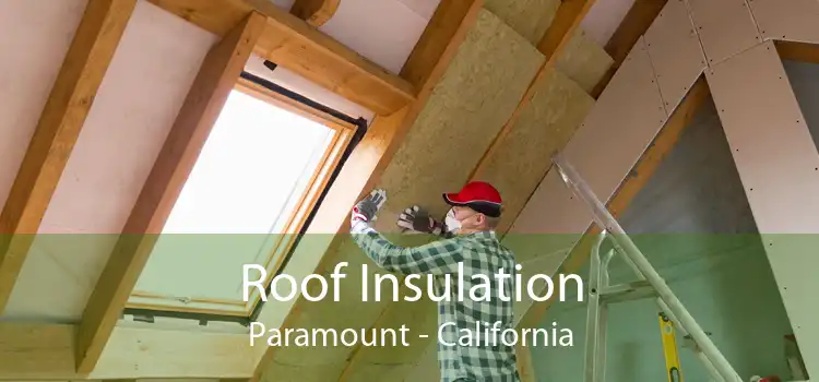 Roof Insulation Paramount - California