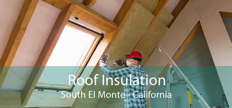 Roof Insulation South El Monte - California