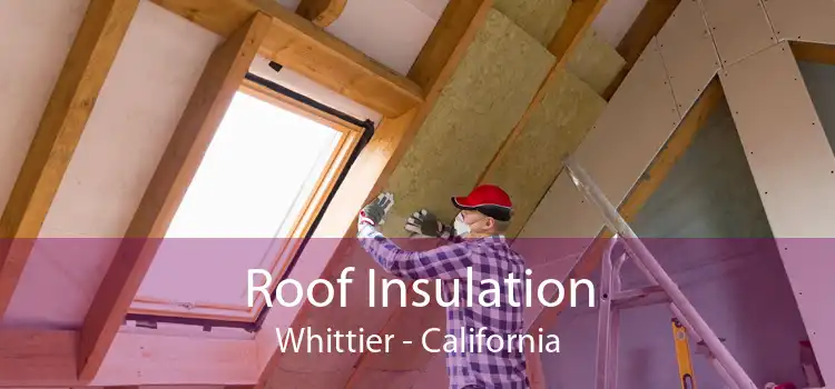 Roof Insulation Whittier - California