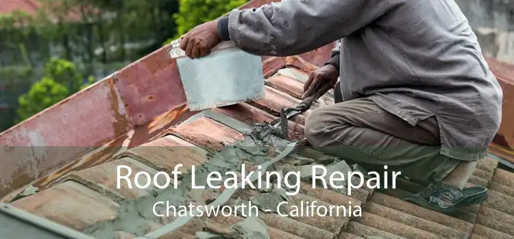 Roof Leaking Repair Chatsworth - California