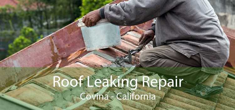 Roof Leaking Repair Covina - California