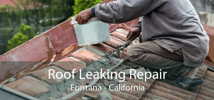 Roof Leaking Repair Fontana - California