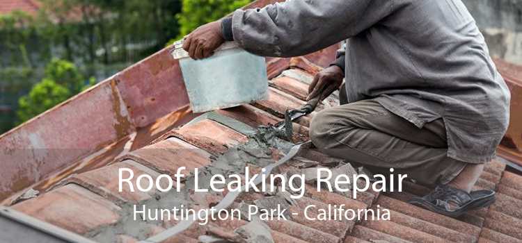 Roof Leaking Repair Huntington Park - California