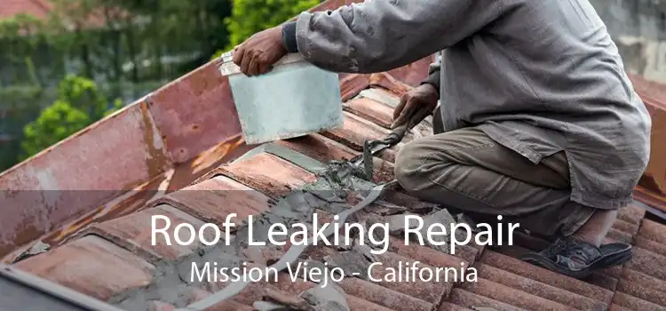 Roof Leaking Repair Mission Viejo - California