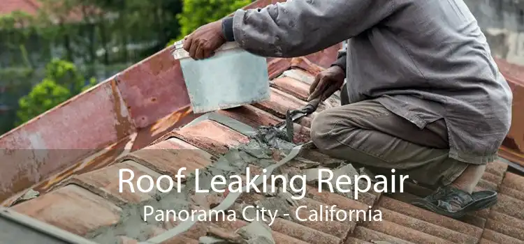 Roof Leaking Repair Panorama City - California