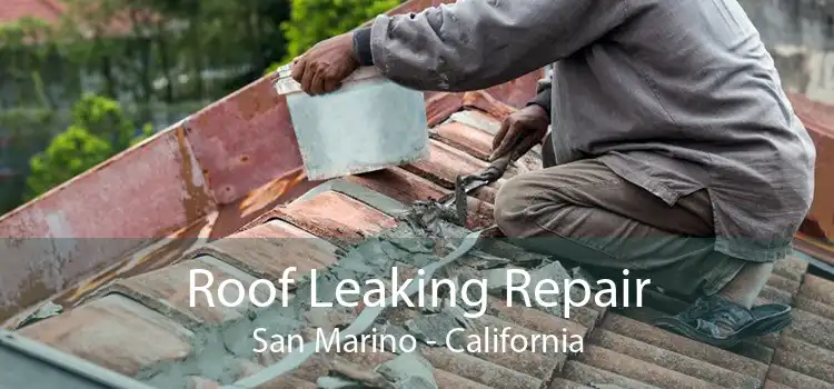 Roof Leaking Repair San Marino - California