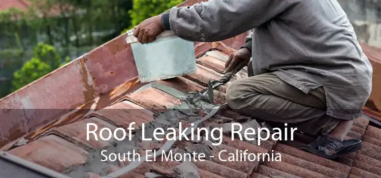 Roof Leaking Repair South El Monte - California