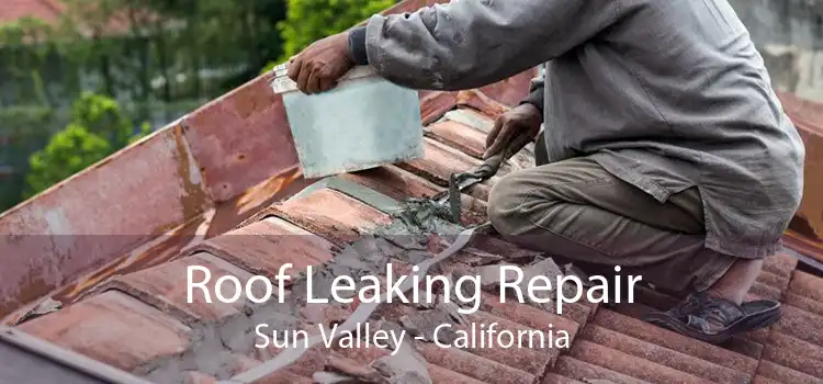 Roof Leaking Repair Sun Valley - California