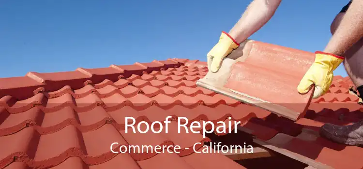 Roof Repair Commerce - California