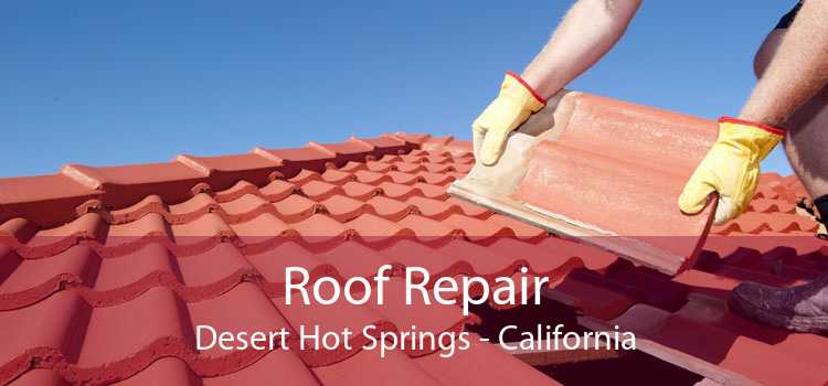 Roof Repair Desert Hot Springs - California