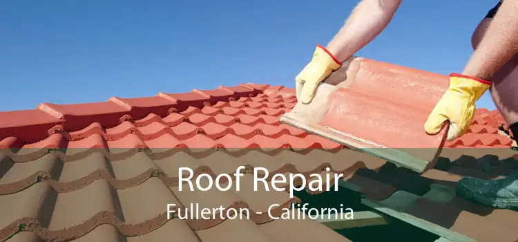 Roof Repair Fullerton - California