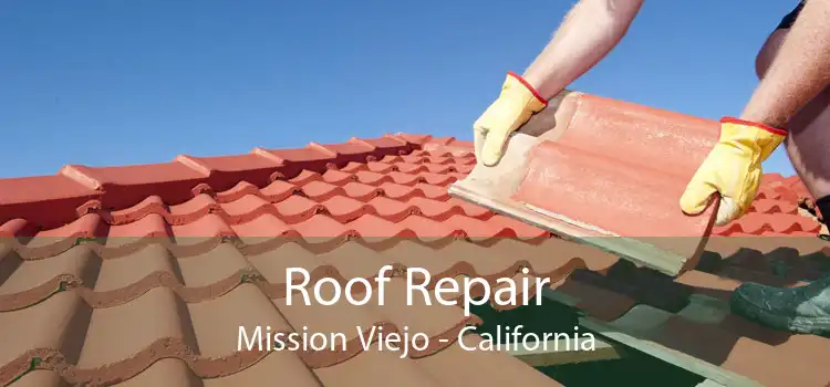 Roof Repair Mission Viejo - California
