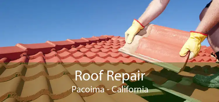 Roof Repair Pacoima - California