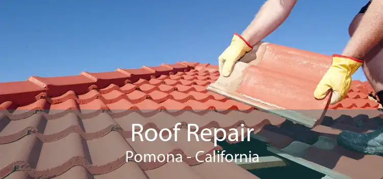 Roof Repair Pomona - California