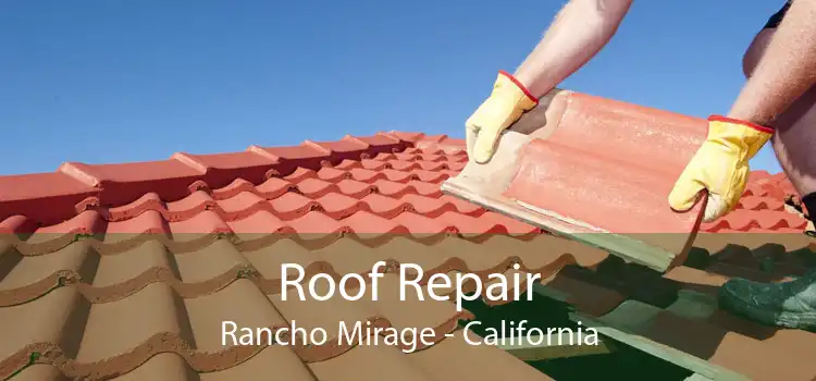 Roof Repair Rancho Mirage - California