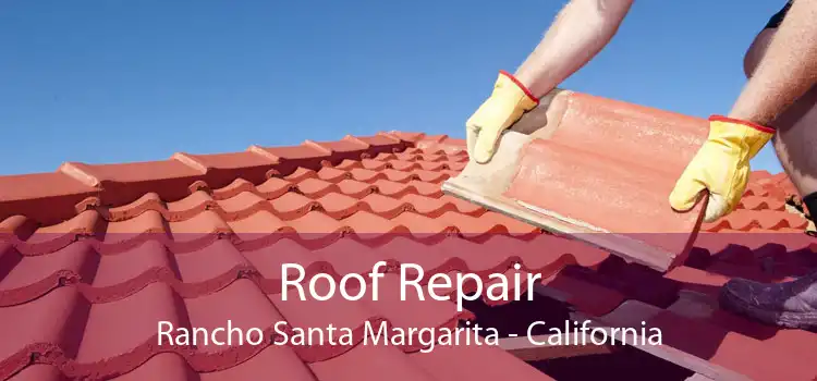 Roof Repair Rancho Santa Margarita - California