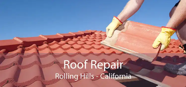Roof Repair Rolling Hills - California