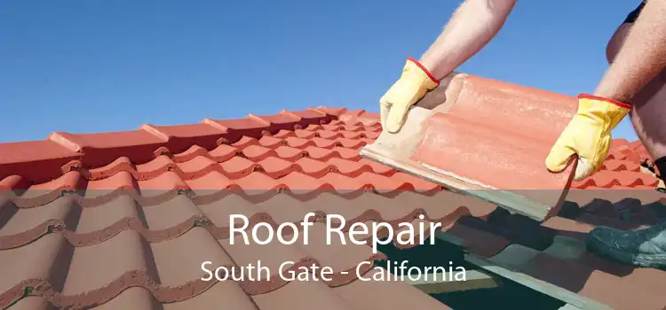 Roof Repair South Gate - California