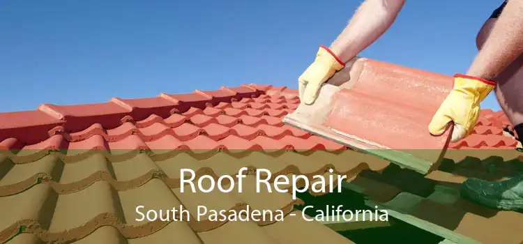 Roof Repair South Pasadena - California