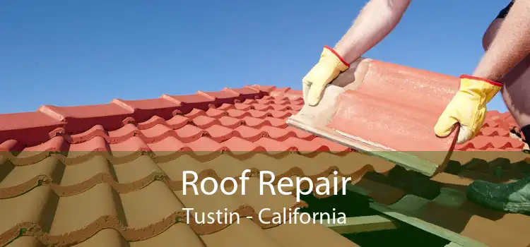 Roof Repair Tustin - California