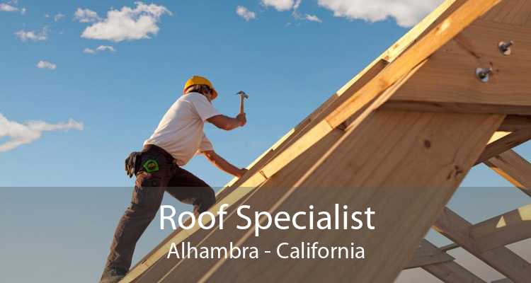 Roof Specialist Alhambra - California